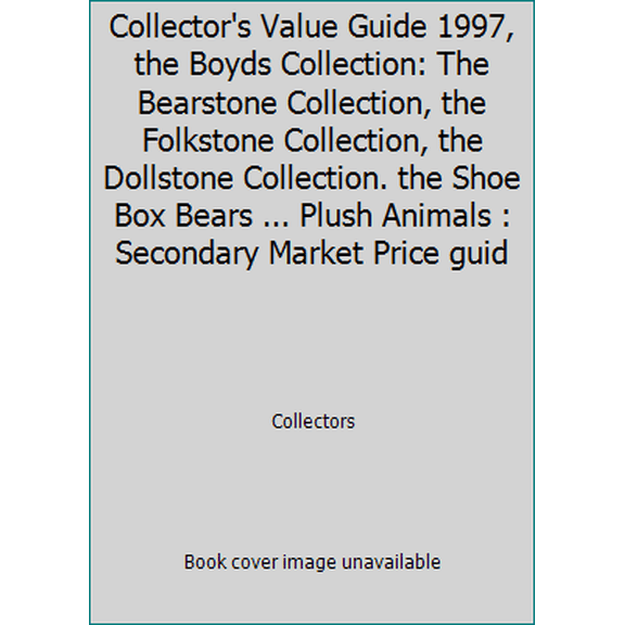 Pre-Owned Collector's Value Guide 1997, the Boyds Collection: The Bearstone Collection, the Folkstone Collection, the Dollstone Collection. the Shoe Box Bears ... (Paperback) 188891405X 9781888914054
