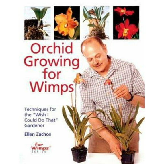 Pre-Owned Orchid Growing for Wimps: Techniques for the Wish I Could Do That Gardener (Paperback) 0806979356 9780806979359