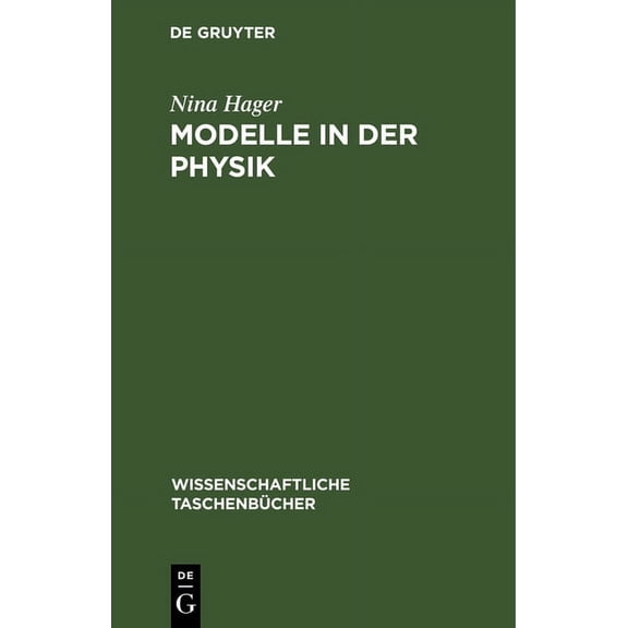Wissenschaftliche Taschenbücher: Modelle in Der Physik: (Erkenntnistheoretisch-Methodologisch Betrachtet) (Hardcover)