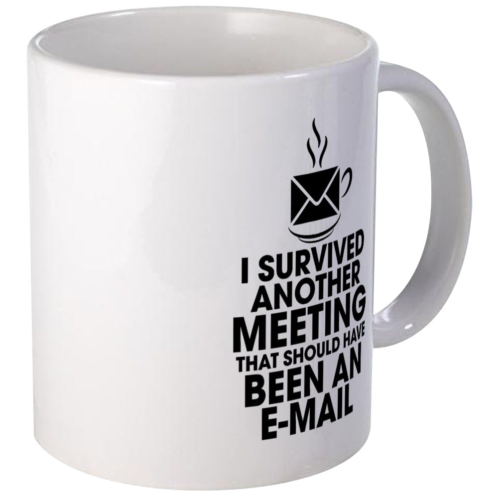 CafePress - I SURVIVED ANOTHER MEETING THAT SHOULD HAVE BEEN A - Unique ...