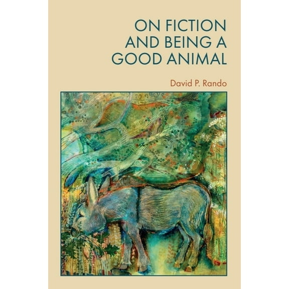 On Fiction and Being a Good Animal, (Paperback)