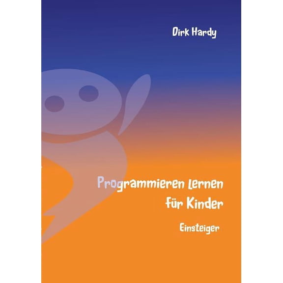 Programmieren lernen fÃ¼r Kinder - Einsteiger, (Paperback)