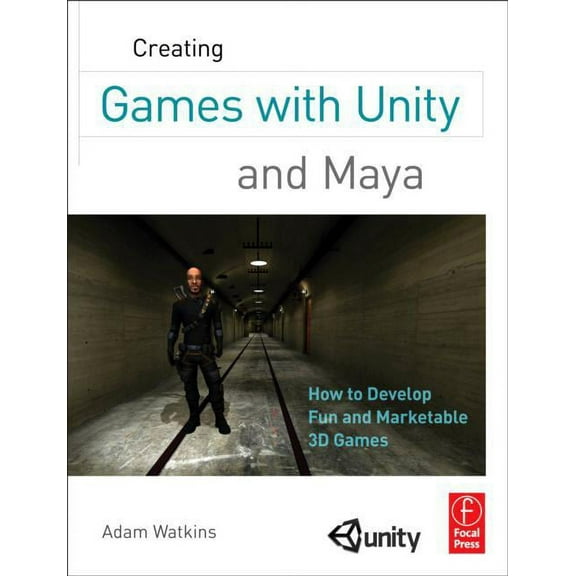 Creating Games with Unity and Maya: How to Develop Fun and Marketable 3D Games, (Paperback)