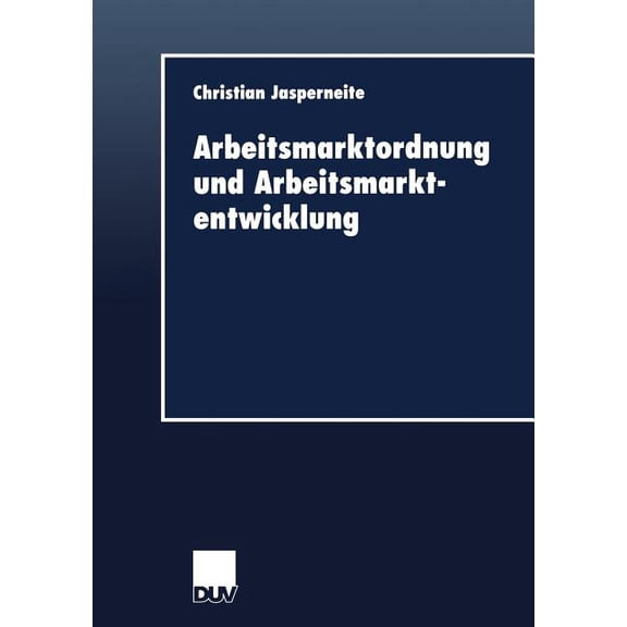 Duv Wirtschaftswissenschaft Arbeitsmarktordnung Und Arbeitsmarktentwicklung, Book 2, (Paperback)