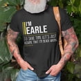 thumbnail image 3 of Earle Name Im Earle Im Never Wrong TShirt, 3 of 6