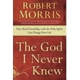 thumbnail image 3 of God I Never Knew, Robert Morris Paperback, 3 of 3