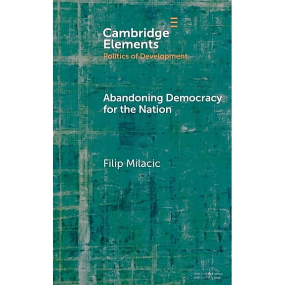 Elements in the Politics of Development Abandoning Democracy for the Nation, (Hardcover)