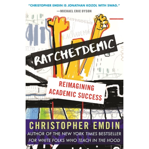 Pre-Owned Ratchetdemic: Reimagining Academic Success (Hardcover) 0807089508 9780807089507