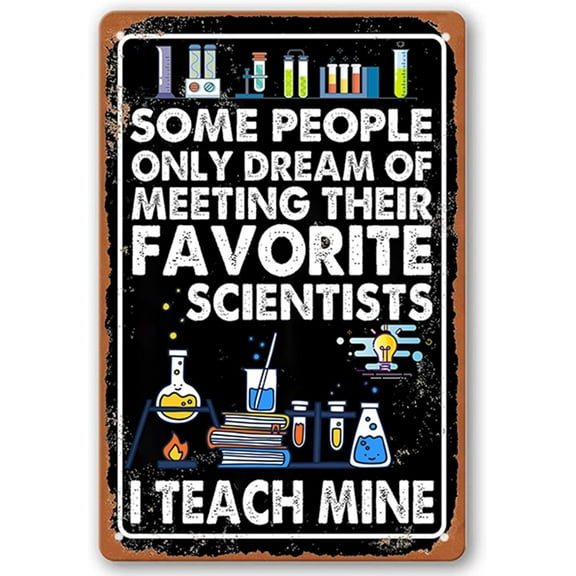 Funny Science Classroom Decor Science Party Decorations Chemistry Teacher Gifts Posters Metal Tin Signs Some People Only Dream Of Meeting Their Favorite Scientists I Teach Mine Sign