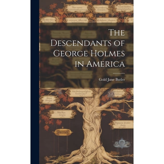 The Descendants of George Holmes in America, (Hardcover)