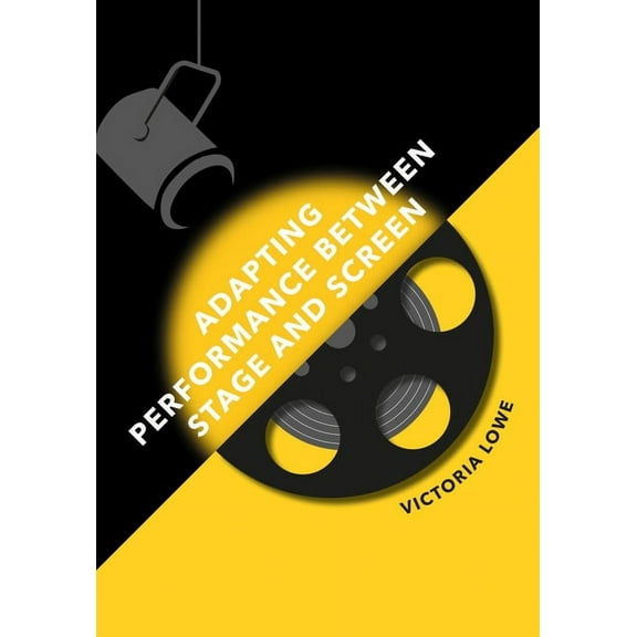 Adapting Performance Between Stage and Screen, (Paperback)