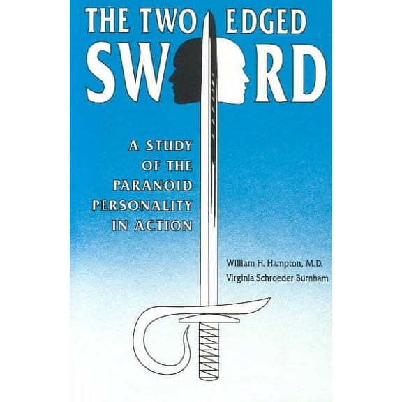 The Two-Edged Sword: A Study of the Paranoid Personality in Action