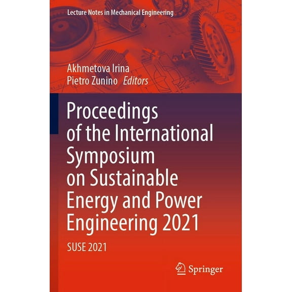 Lecture Notes in Mechanical Engineering Proceedings of the International Symposium on Sustainable Energy and Power Engineering 2021: SUSE 2021, (Paperback)