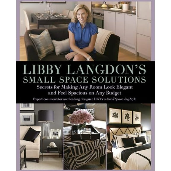 Pre-Owned Libby Langdon's Small Space Solutions: Secrets for Making Any Room Look Elegant and Feel Spacious on Any Budget (Paperback) 1599214245 9781599214245