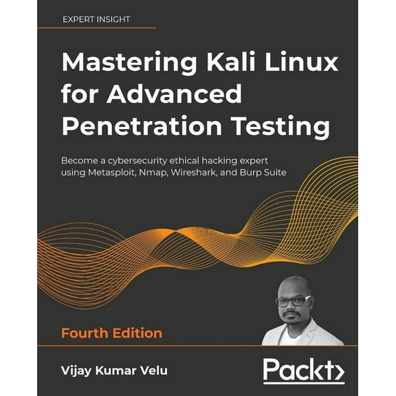 Mastering Kali Linux for Advanced Penetration Testing - Fourth Edition: Apply a proactive approach to secure your cyber , (Paperback)