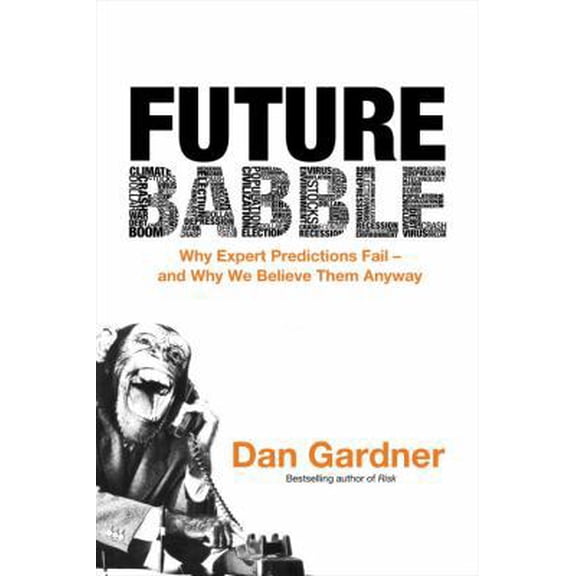 Pre-Owned Future Babble: Why Expert Predictions Fail - and Why We Believe Them Anyway (Hardcover) 0771035195 9780771035197
