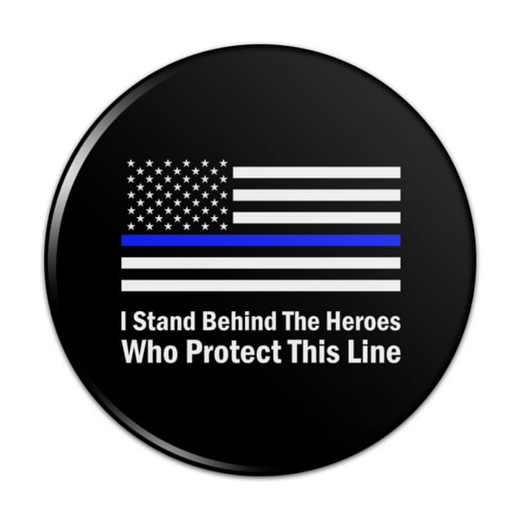 I Stand Behind the Heroes Who Protect This Line Thin Blue American Flag Pinback Button Pin Badge - 1" Diameter