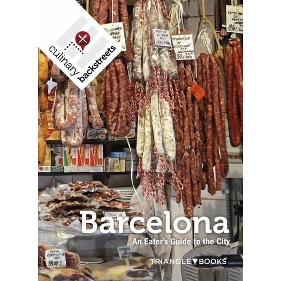Culinary Backstreet Barcelona: An Eater's Guide to the City, (Paperback)