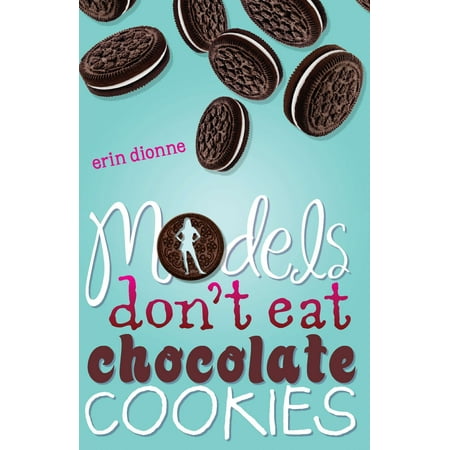 - Models Don't Eat Chocolate Cookies