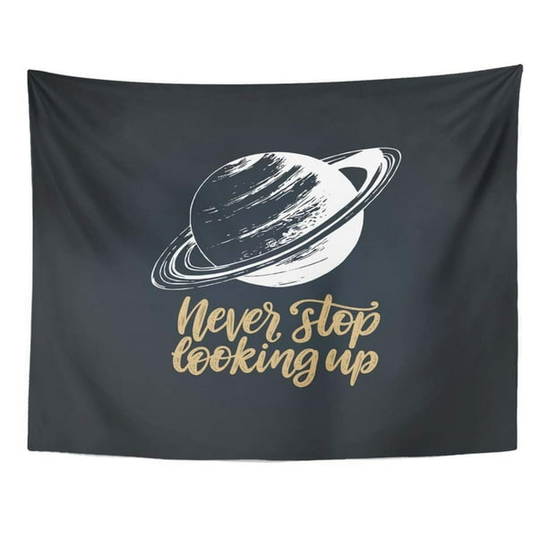 Zealgned Citation Never Stop Looking Up Hand Lettering Drawn Saturn Planet Inspirational Science Cosmos Wall Art Hanging Tapestry Home Decor For Living Room Bedroom Dorm 60x80 Inch Walmart Com Walmart Com