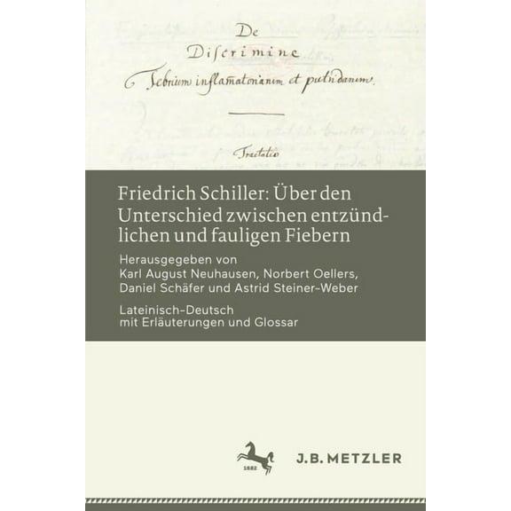 Friedrich Schiller: Ãber Den Unterschied Zwischen EntzÃ¼ndlichen Und Fauligen Fiebern: Lateinisch-Deutsch Mit ErlÃ¤uterung, (Paperback)