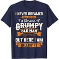 thumbnail image 3 of Mens I Never Dreamed That I'd Become A Grumpy Old Man Grandpa Short Sleeve T-Shirt, 3 of 4