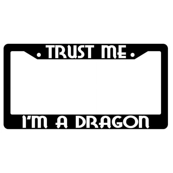 Trust Me I'm A Dragon Black Plastic License Plate Frame