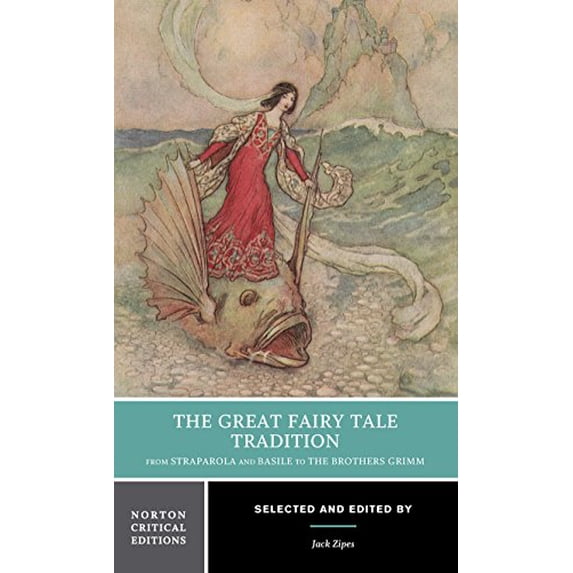 Pre-Owned The Great Fairy Tale Tradition: From Straparola and Basile to the Brothers Grimm: A Norton Critical Edition (Paperback) 039397636X 9780393976366