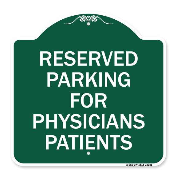 SignMission A-DES-GW-1818-23081 18 x 18 in. Designer Series Sign - Reserved Parking for Physicians Patients, Green & White