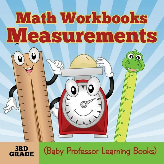 Math Workbooks 3rd Grade: Measurements (Baby Professor Learning Books) (Paperback)
