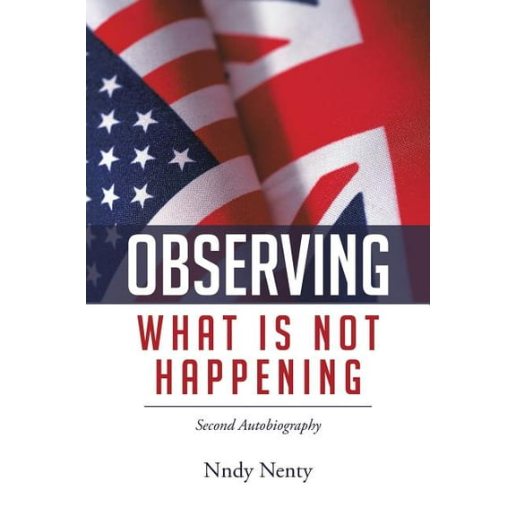 Observing What Is Not Happening : Second Autobiography,2013