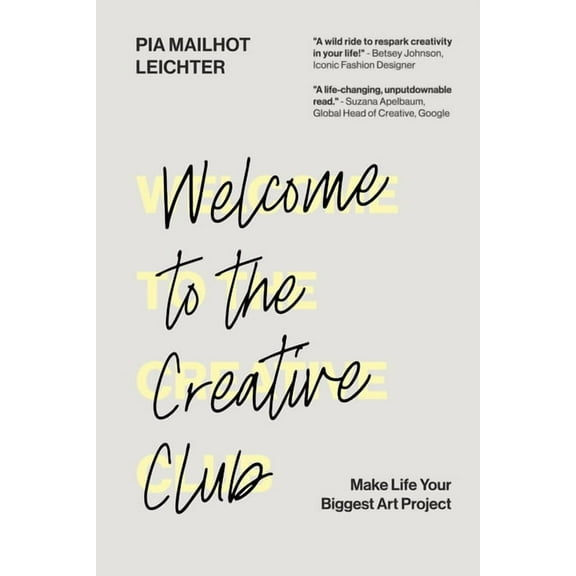 Welcome to the Creative Club: Make Life Your Biggest Art Project, (Paperback)