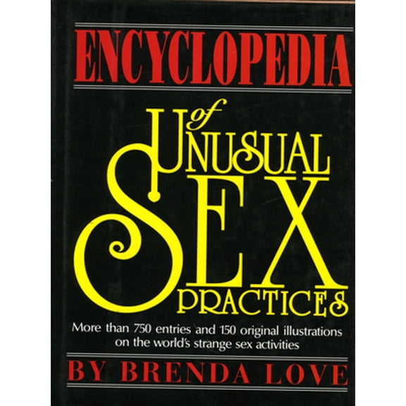 Pre-Owned The Encyclopedia of Unusual Sex Practices (Hardcover) by Brenda Love