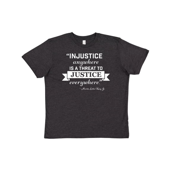 Inktastic Injustice Anywhere is a Threat to Justice Everywhere- Martin Luther King Jr. Youth T-Shirt