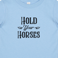 thumbnail image 4 of Inktastic Hold Your Horses Boys or Girls Baby T-Shirt, 4 of 5