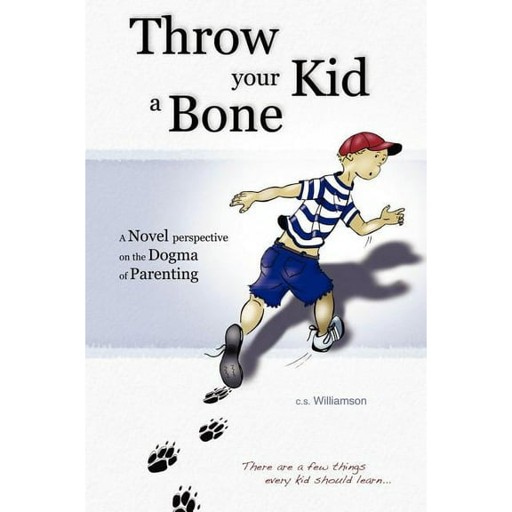 Throw Your Kid a Bone (Paperback) by C S Williamson