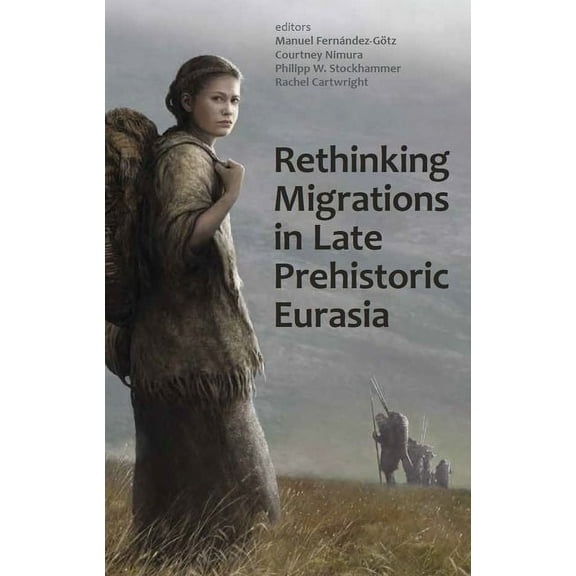 Proceedings of the British Academy Rethinking Migrations in Late Prehistoric Eurasia, Book 254, (Hardcover)