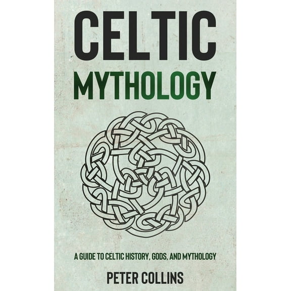 Celtic Mythology: A Guide to Celtic History, Gods, and Mythology, (Hardcover)