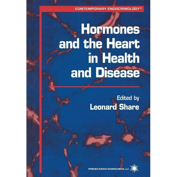 Contemporary Endocrinology Hormones and the Heart in Health and Disease, Book 21, (Paperback)
