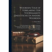 Woorden-Tolk of Verklaring Der Voornaamste Onduitsche En Andere Woorden: In De Hedendaagsche En AalÃ¶ude Rechtspleginge V, (Paperback)