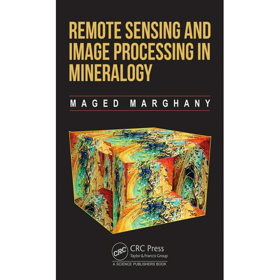 Remote Sensing and Image Processing in Mineralogy, (Hardcover)