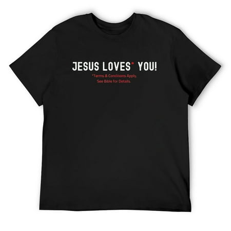 Mens Jesus Loves You! Terms & Conditions Apply T-Shirt Black 4X-Large