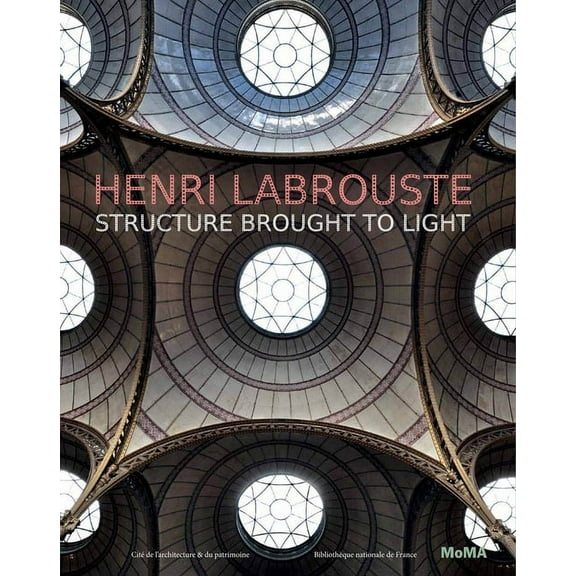 Henri Labrouste: Structure Brought to Light (Hardcover)