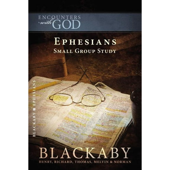 Encounters with God Ephesians: A Blackaby Bible Study Series, (Paperback)