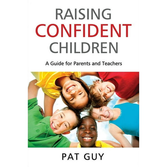 Raising Confident Children: A Guide for Parents and Teachers