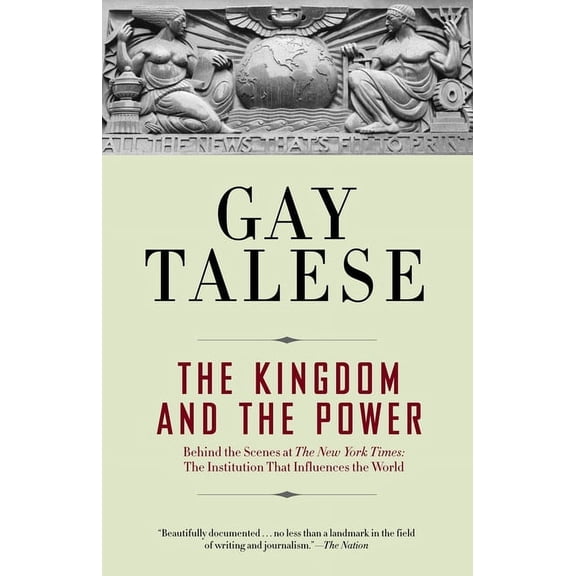 The Kingdom and the Power: Behind the Scenes at the New York Times: The Institution That Influences the World, (Paperback)