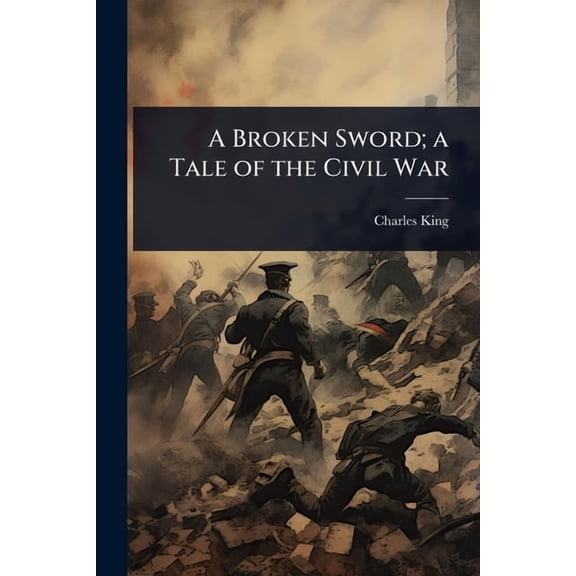 A Broken Sword; a Tale of the Civil War, (Paperback)