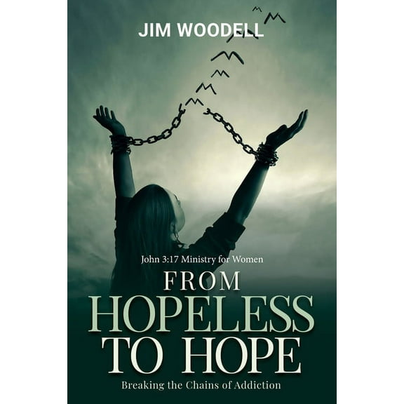 John 3:17 Ministry for Women From Hopeless to Hope (Black & White Edition): Breaking the Chains of Addictions, Book 2, (Paperback)
