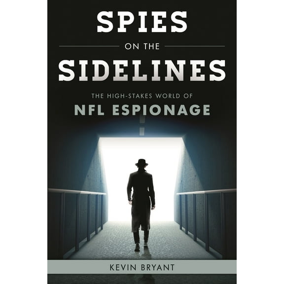 Spies on the Sidelines: The High-Stakes World of NFL Espionage, (Hardcover)