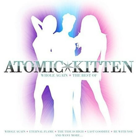 Whole Again: Best of Atomic Kitten (Atomic The Very Best Of Blondie)